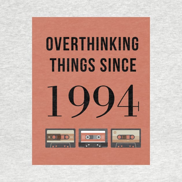 Overthinking Things Since 1994 Birthday Gift by A.P.